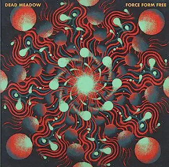 DEAD MEADOW - FORCE FORM FREE