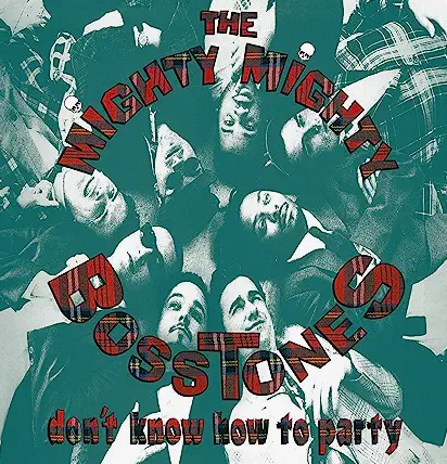 THE MIGHTY MIGHTY BOSSTONES - DONT KNOW HOW TO PARTY