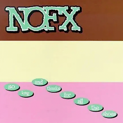 NOFX - TAN LARGA Y GRACIAS POR TODOS LOS ZAPATOS