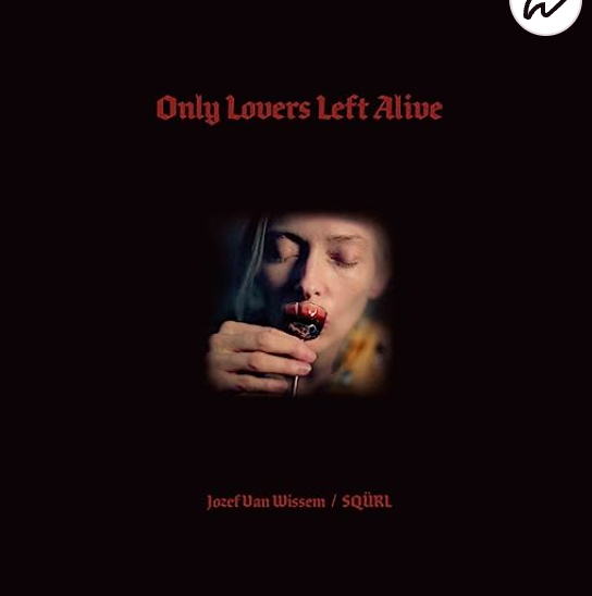 JOZEF VAN WISSEM - ONLY LOVERS LEFT ALIVE