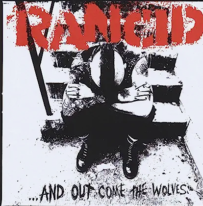 RANCID - ... AND OUT COME THE WOLVES