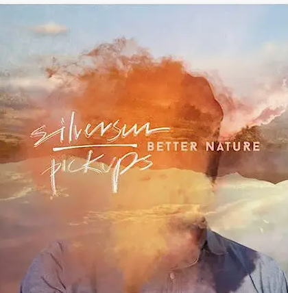 SILVERSUN PICKUPS - BETTER NATURE