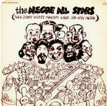 ALEGRE ALL STARS - THEY JUST DONT MAKIM LIKE US ANYMORE