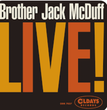 BROTHER JACK MCDUFF - LIVE!