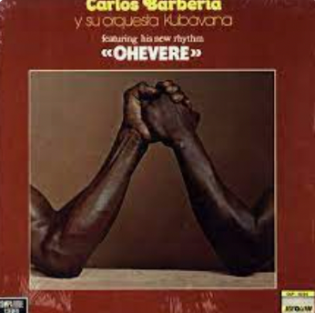 CARLOS BARBERIA Y SU ORQUESTA KUBAVANA - CHEVERE