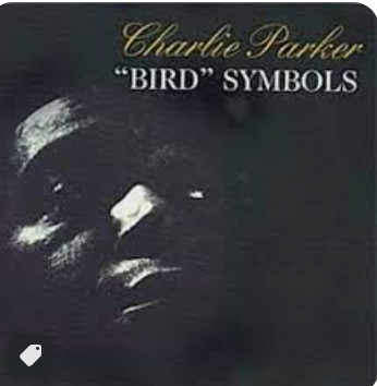 CHARLIE PARKER - BIRD SYMBOLS