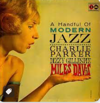 CHARLIE PARKER / DIZZY GILLESPIE / MILES DAVIS - UN PUÑADO DE JAZZ MODERNO