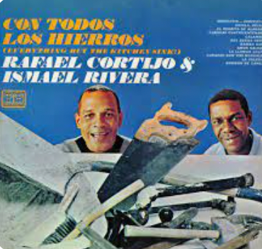 ISMAEL RIVERA y CORTIJO- CON TODOS LOS HIERROSR