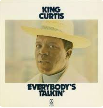 KING CURTIS - EVERYBODYS TALKING