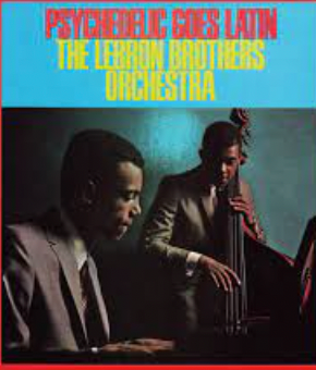 THE LEBRON BROTHERS - PSYCHEDELIC GOES LATIN