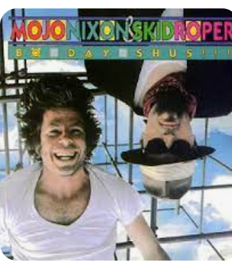 MOJO NIXON & SKID ROPER - BO DAY SHUSH