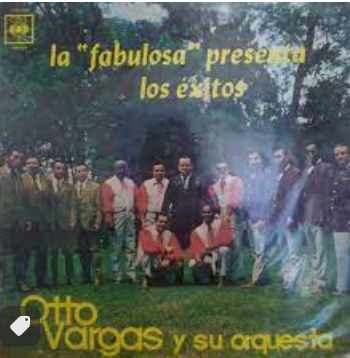 OTTO VARGAS Y SU ORQUESTA - LA FABULOSA PRESENTA LOS EXITOS