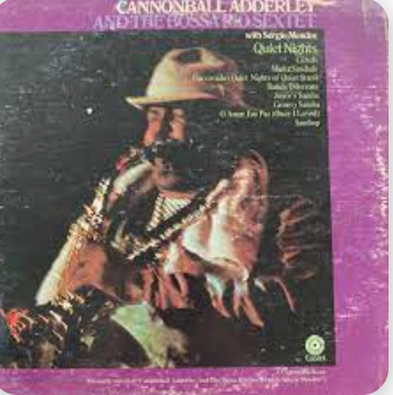 CANNONBALL ADDERLEY AND THE BOSSA RIO SEXTET - QUIET NIGHTS