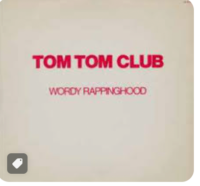 TOM TOM CLUB - WORDY RAPPINHOOD 12"