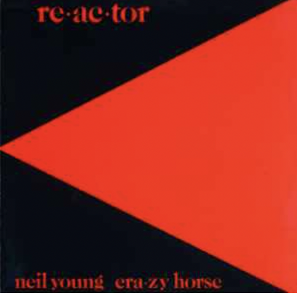 NEIL YOUNG & CRAZY HORSE -  REACTOR