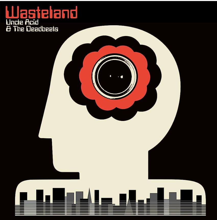 UNCLE ACID AND THE DEADBEATS - WASTELAND