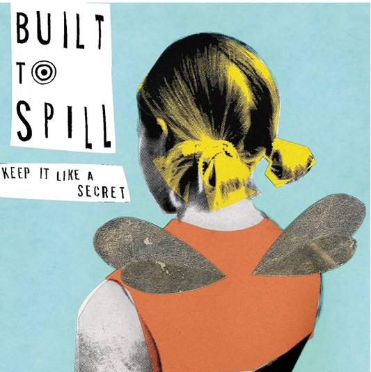 BUILT TO SPILL - KEEP IT LIKE A SECRET