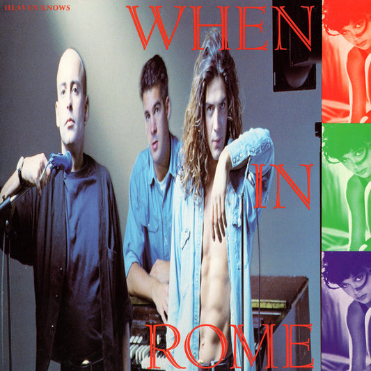 WHEN IN ROME - HEAVEN KNOWS (7", 45 RPM)