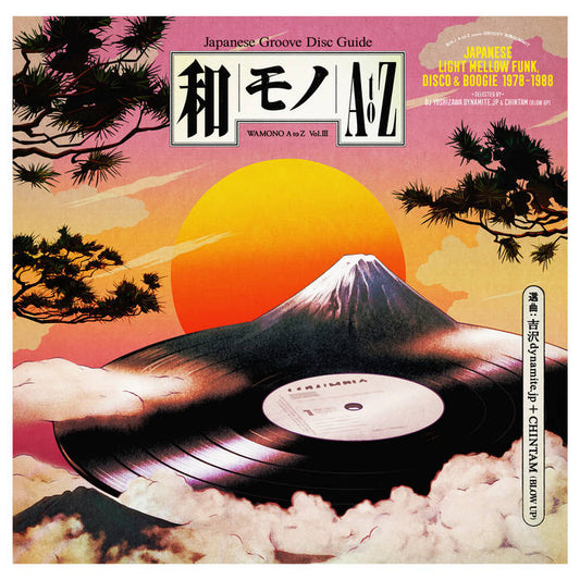 DJ YOSHIZAWA DYNAMITE.JP & CHINTAM - WAMONO A TO Z VOL. III (JAPANESE LIGHT MELLOW FUNK, DISCO & BOOGIE 1978-1988)