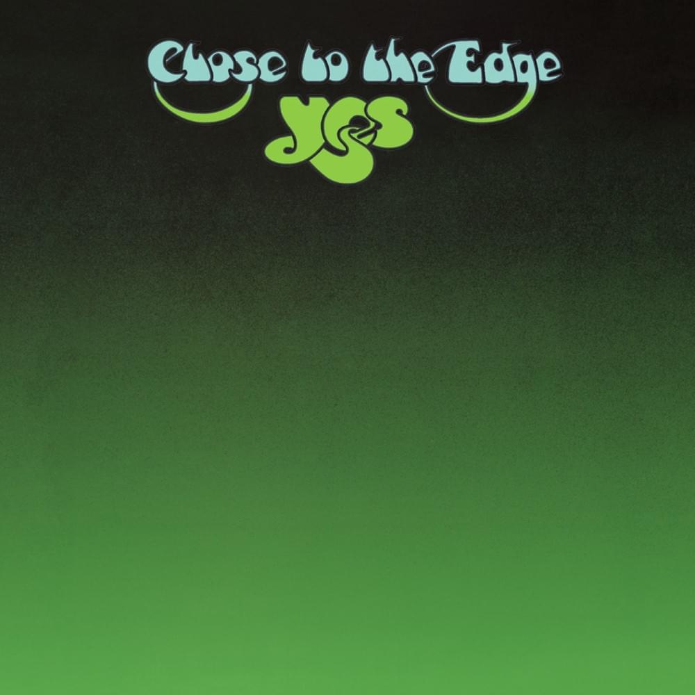 YES - CLOSE TO THE EDGE